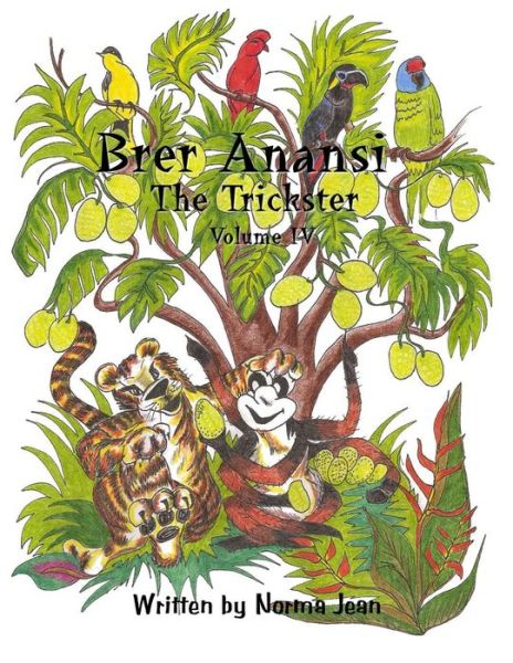 Brer Anansi the Trickster - Mrs Norma Gangaram - Books - Norma B Gangaram - 9780978030797 - April 2, 2012