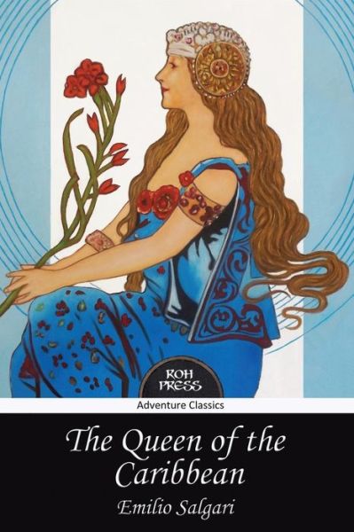 The Queen of the Caribbean - Emilio Salgari - Livres - ROH Press - 9780978270797 - 14 mars 2015