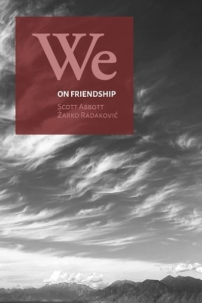 Cover for Scott Abbott · We : (on Friendship) (Book) (2022)