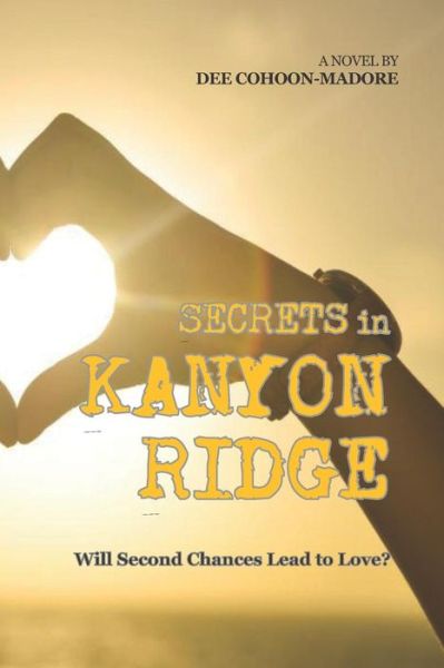 Cover for Dee Cohoon-Madore · Secrets in Kanyon Ridge : Will Second Chances Lead to Love? (Paperback Book) (2018)