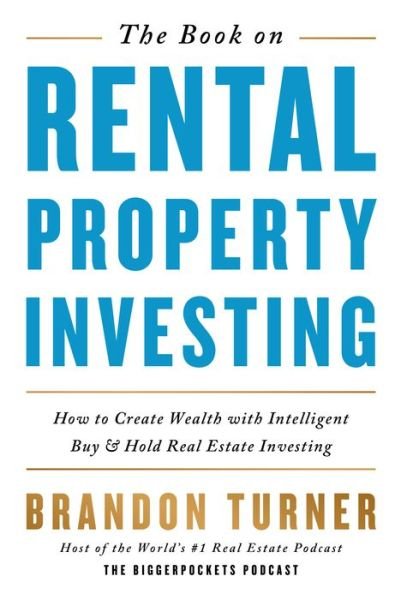 Cover for Brandon Turner · The Book on Rental Property Investing: How to Create Wealth and Passive Income Through Intelligent Buy &amp; Hold Real Estate Investing! (Book) (2015)