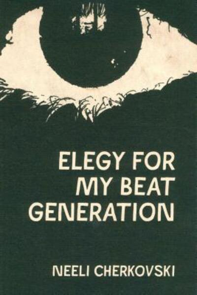 Cover for Neeli Cherkovski · Elegy for my beat generation (Book) (2018)