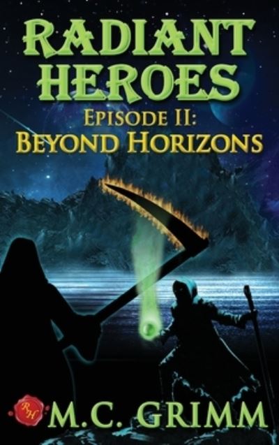 Cover for M C Grimm · Radiant Heroes - Episode II: Beyond Horizons - Radiant Heroes (Hardcover Book) (2020)