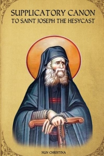 Cover for St George Monastery · Supplicatory Canon to Saint Joseph the Hesychast (Paperback Book) (2021)