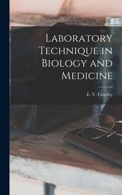 Cover for E V (Edmund Vincent) 1888- Cowdry · Laboratory Technique in Biology and Medicine (Gebundenes Buch) (2021)