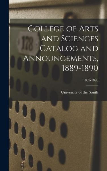Cover for University of the South · College of Arts and Sciences Catalog and Announcements, 1889-1890; 1889-1890 (Hardcover Book) (2021)