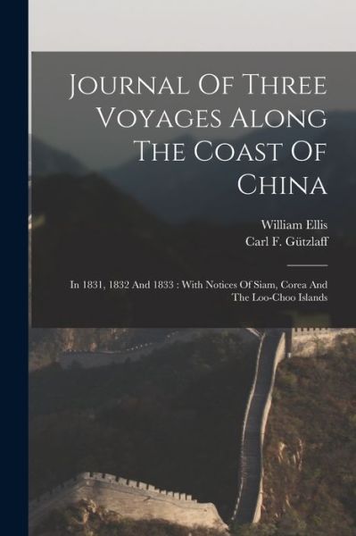 Cover for Carl F. Gützlaff · Journal of Three Voyages along the Coast of China : In 1831, 1832 and 1833 (Book) (2022)