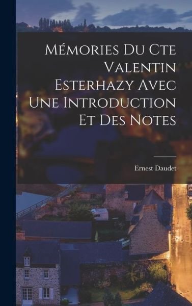Cover for Ernest Daudet · Mémories du Cte Valentin Esterhazy Avec une Introduction et des Notes (Buch) (2022)