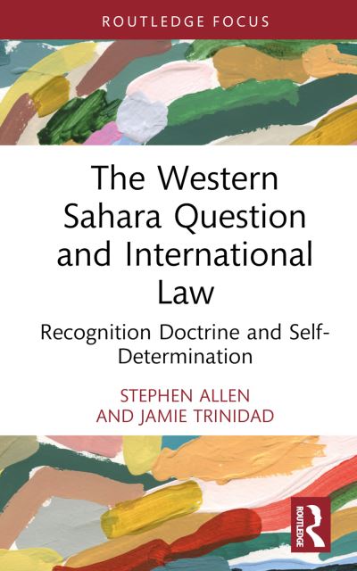 Cover for Stephen Allen · The Western Sahara Question and International Law: Recognition Doctrine and Self-Determination (Hardcover bog) (2024)