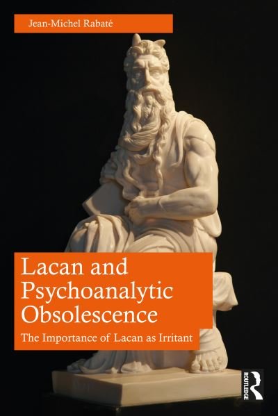 Cover for Jean-Michel Rabate · Lacan and Psychoanalytic Obsolescence: The Importance of Lacan as Irritant (Paperback Book) (2024)