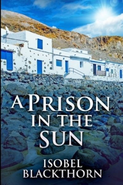 Cover for Isobel Blackthorn · A Prison In The Sun (Paperback Book) (2021)