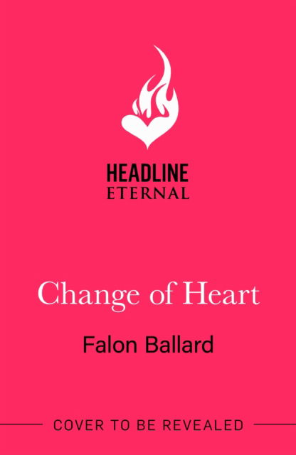 Cover for Falon Ballard · Change of Heart: Anything's possible with a change of heart in this charming new rom-com! (Paperback Book) (2025)