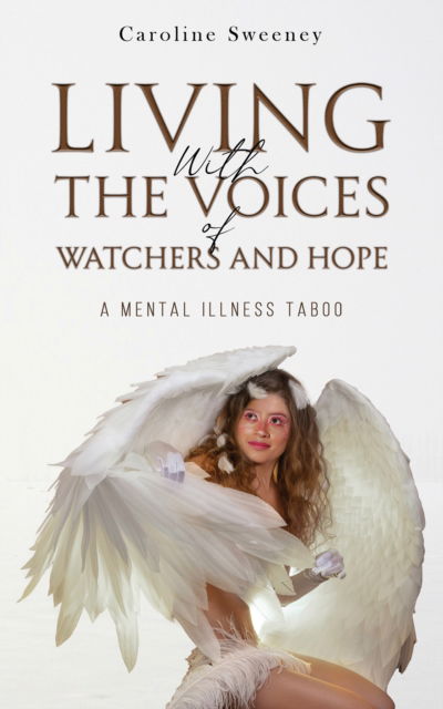 Caroline Sweeney · Living with the Voices of Watchers and Hope: A Mental Illness Taboo (Paperback Book) (2024)