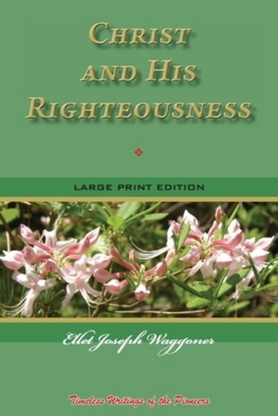 Cover for Ellet Joseph Waggoner · Christ and His Righteousness (Paperback Book) (2019)