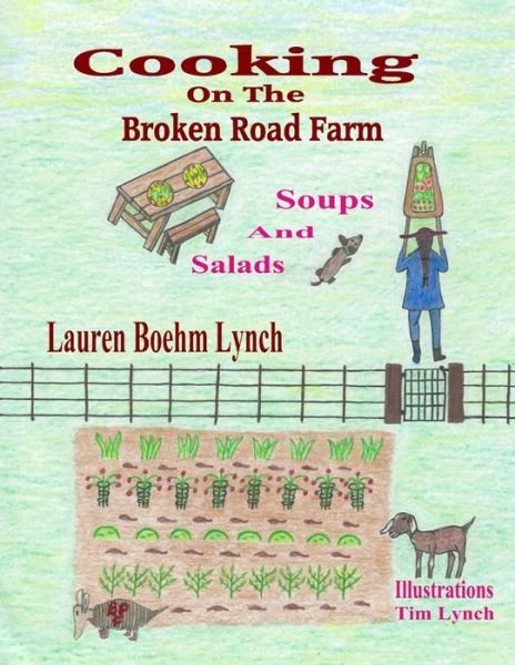 Cover for Lauren Boehm Lynch · Cooking on the Broken Road Farm Soups and Salads (Pocketbok) (2019)