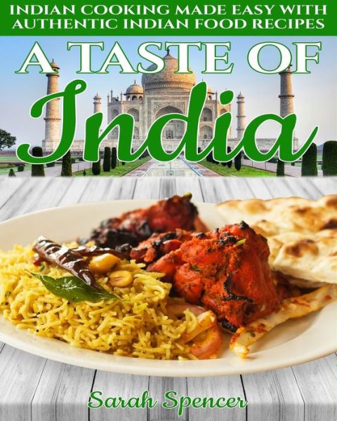 Cover for Sarah Spencer · A Taste of India Indian Cooking Made Easy with Authentic Indian Food Recipes (Pocketbok) [Black &amp; White edition] (2019)