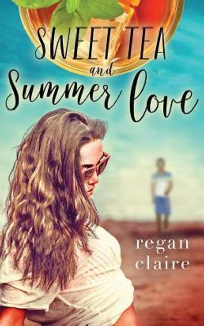 Cover for Regan Claire · Sweet Tea and Summer Love (Paperback Book) (2019)