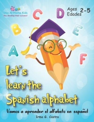 Cover for Irma G Castro · Let's Learn the Spanish Alphabet! : ¡Vamos a aprender el alfabeto en español! (Paperback Bog) (2019)