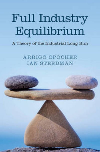 Cover for Opocher, Arrigo (Universita degli Studi di Padova, Italy) · Full Industry Equilibrium: A Theory of the Industrial Long Run (Hardcover bog) (2015)