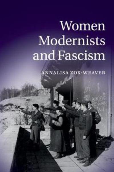 Cover for Zox-Weaver, Annalisa (University of Southern California) · Women Modernists and Fascism (Taschenbuch) (2017)