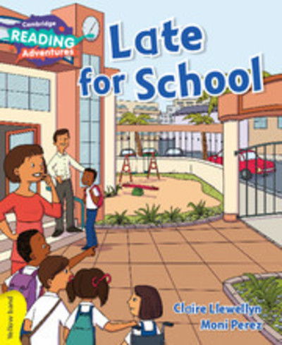 Cambridge Reading Adventures Late for School Yellow Band - Cambridge Reading Adventures - Claire Llewellyn - Books - Cambridge University Press - 9781107576797 - January 21, 2016