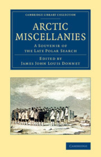 Cover for John Ross · Arctic Miscellanies: A Souvenir of the Late Polar Search - Cambridge Library Collection - Polar Exploration (Paperback Book) (2014)