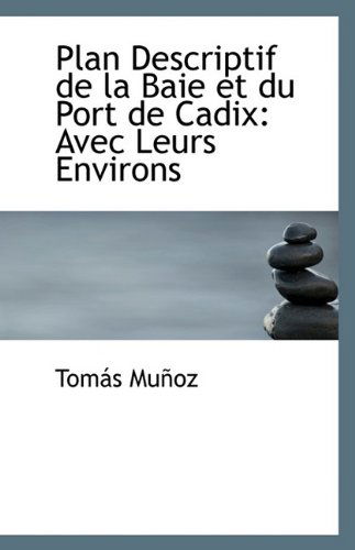 Cover for Tomás Muñoz · Plan Descriptif De La Baie et Du Port De Cadix: Avec Leurs Environs (Paperback Book) (2009)