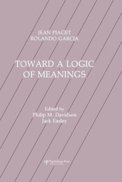 Toward A Logic of Meanings - Jean Piaget - Libros - Taylor & Francis Ltd - 9781138985797 - 18 de diciembre de 2015