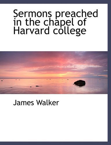 Cover for James Walker · Sermons Preached in the Chapel of Harvard College (Paperback Book) (2010)