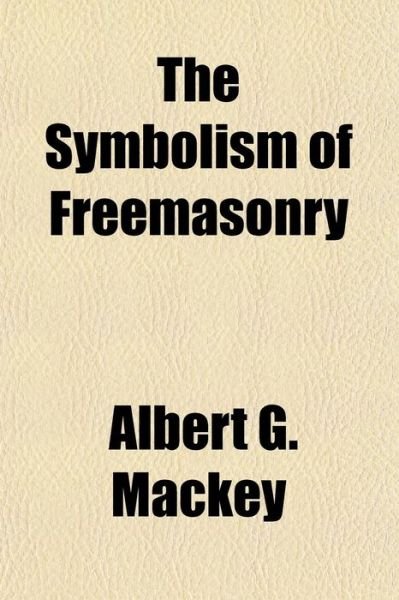 Cover for Mackey · The Symbolism of Freemasonry (Bok)
