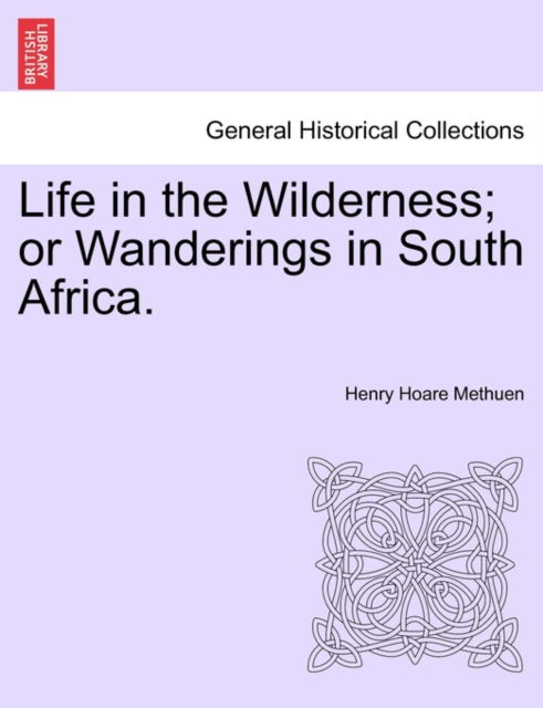 Cover for Henry Hoare Methuen · Life in the Wilderness; or Wanderings in South Africa. (Paperback Book) (2011)