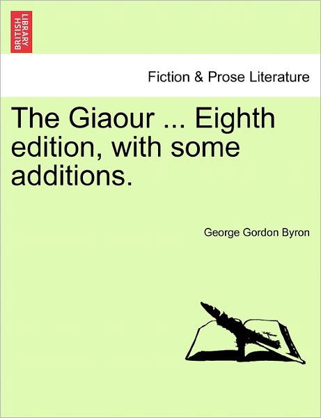 Cover for Byron, George Gordon, Lord · The Giaour ... Eighth Edition, with Some Additions. (Pocketbok) (2011)