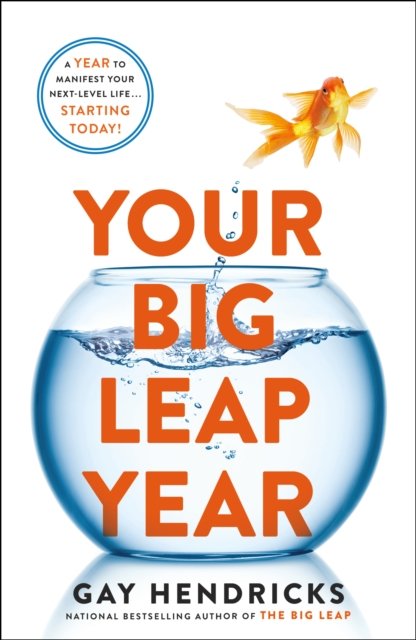 Your Big Leap Year: A Year to Manifest Your Next-Level Life...Starting Today! - Hendricks, Gay, PhD - Boeken - St Martin's Press - 9781250292797 - 18 maart 2024
