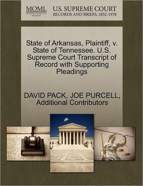 Cover for David Pack · State of Arkansas, Plaintiff, V. State of Tennessee. U.s. Supreme Court Transcript of Record with Supporting Pleadings (Paperback Book) (2011)