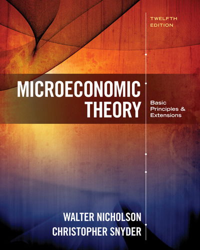 Cover for Nicholson, Walter (Amherst College) · Microeconomic Theory: Basic Principles and Extensions (Hardcover Book) (2016)