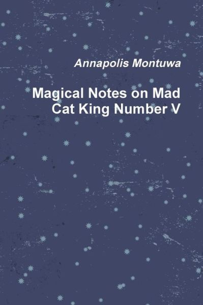 Cover for Annapolis Montuwa · Magical Notes on Mad Cat King Number V (Paperback Book) (2014)