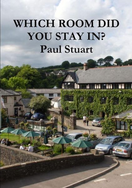 Which Room Did You Stay In? - Paul Stuart - Böcker - lulu.com - 9781326069797 - 6 november 2014