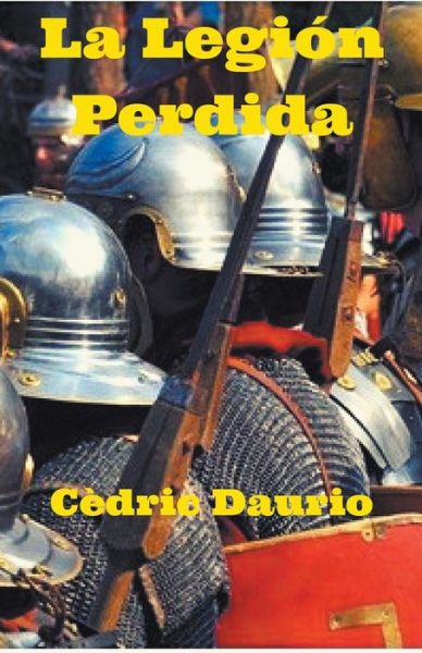 Cover for Cedric Daurio · La Legion Perdida (Paperback Book) (2018)