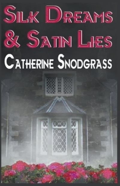 Cover for Catherine Snodgrass · Silk Dreams and Satin Lies (Paperback Book) (2020)