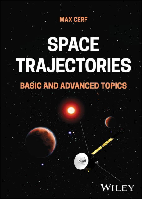 Cover for Cerf, Max (ArianeGroup, France) · Space Trajectories: Basic and Advanced Topics (Hardcover Book) (2024)