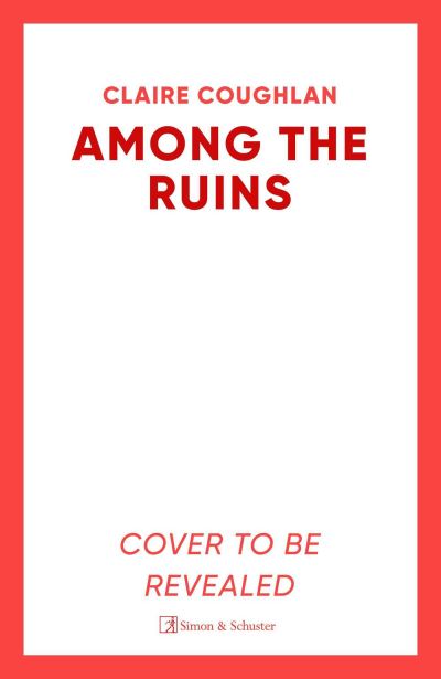 Cover for Claire Coughlan · Among the Ruins (Gebundenes Buch) (2025)