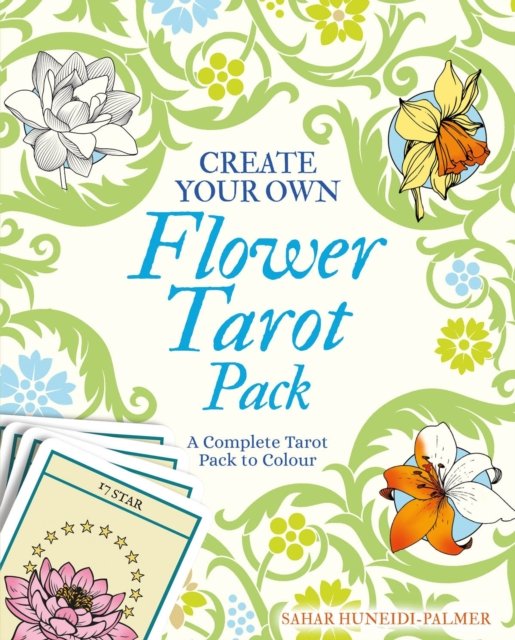 Cover for Sahar Huneidi-Palmer · Create Your Own Flower Tarot Pack: A Complete Tarot Pack to Colour (Paperback Book) (2022)