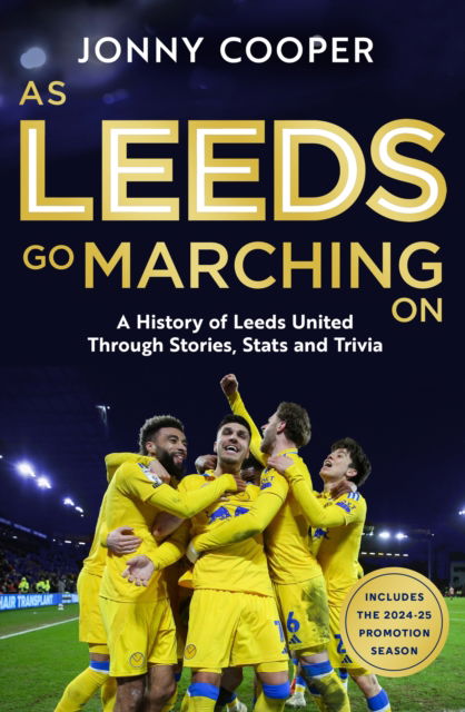 Cover for Jonny Cooper · As Leeds Go Marching On: A History of Leeds United Through Stories, Stats and Trivia (Hardcover Book) (2025)