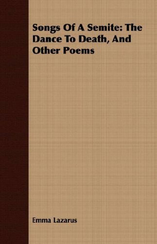 Cover for Emma Lazarus · Songs of a Semite: the Dance to Death, and Other Poems (Paperback Book) (2008)