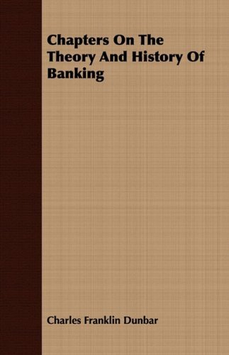 Cover for Charles Franklin Dunbar · Chapters on the Theory and History of Banking (Pocketbok) (2008)