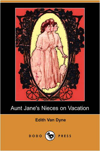 Cover for Edith Van Dyne · Aunt Jane's Nieces on Vacation (Dodo Press) (Paperback Book) (2009)