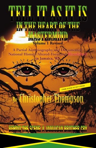 Tell It As It Is: in the Heart of the Mastermind - Christopher A. Thompson - Books - Xlibris - 9781425762797 - October 6, 2009