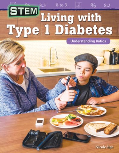 Cover for Nicole Sipe · STEM: Living with Type 1 Diabetes: Understanding Ratios (Paperback Book) (2019)