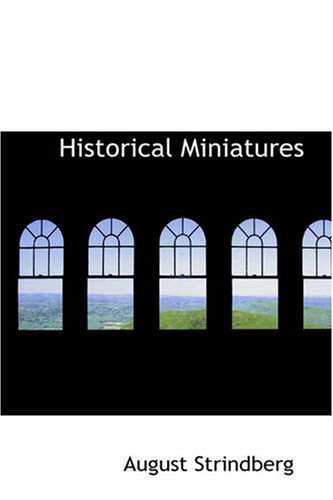 Historical Miniatures - August Strindberg - Livros - BiblioBazaar - 9781426426797 - 11 de outubro de 2007