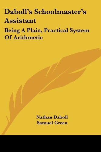 Cover for Samuel Green · Daboll's Schoolmaster's Assistant: Being a Plain, Practical System of Arithmetic (Paperback Book) (2007)